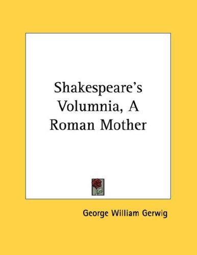 Shakespeare's Volumnia, A Roman Mother