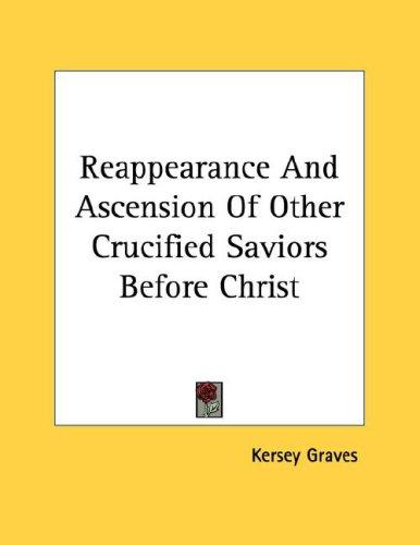 Reappearance And Ascension Of Other Crucified Saviors Before Christ