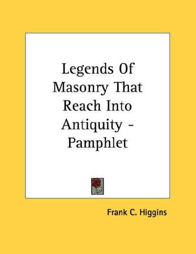 Legends Of Masonry That Reach Into Antiquity - Pamphlet