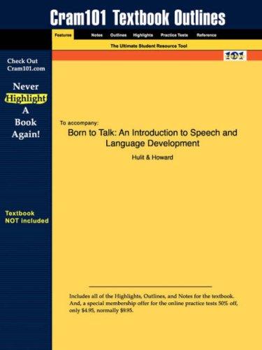 Outlines & Highlights for Born to Talk: An Introduction to Speech and Language Development by Hulit, ISBN