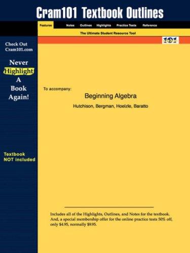 Outlines & Highlights for Beginning Algebra by Hutchison, ISBN