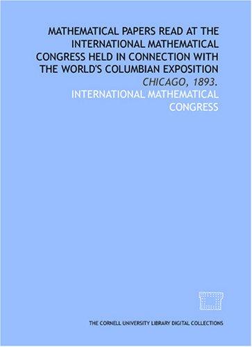 Mathematical papers read at the International Mathematical Congress held in connection with the World's Columbian Exposition