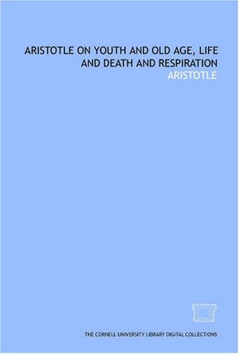 Aristotle on youth and old age, life and death and respiration