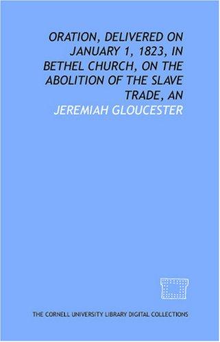 Oration, delivered on January 1, 1823, in Bethel Church, on the abolition of the slave trade, An