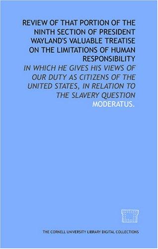 Review of that portion of the ninth section of President Wayland's valuable treatise on the limitations of human responsibility