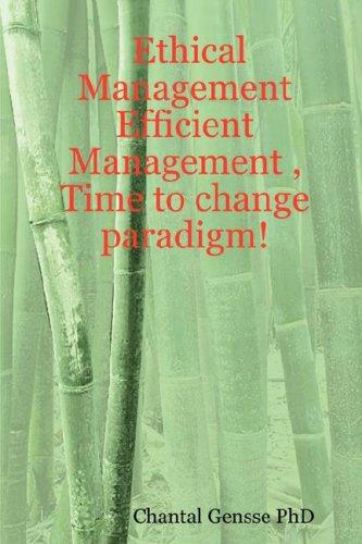 Ethical Management - Efficient Management , Time to change paradigm!