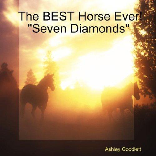 The BEST Horse Ever! "Seven Diamonds"