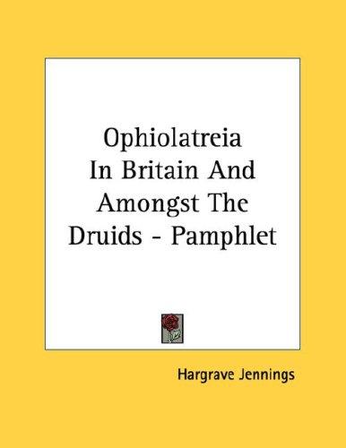Ophiolatreia In Britain And Amongst The Druids - Pamphlet