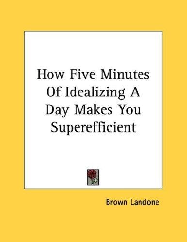 How Five Minutes Of Idealizing A Day Makes You Superefficient
