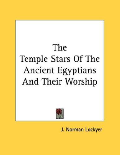 The Temple Stars Of The Ancient Egyptians And Their Worship