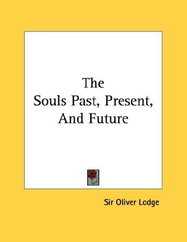 The Souls Past, Present, And Future
