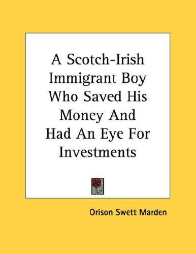A Scotch-Irish Immigrant Boy Who Saved His Money And Had An Eye For Investments