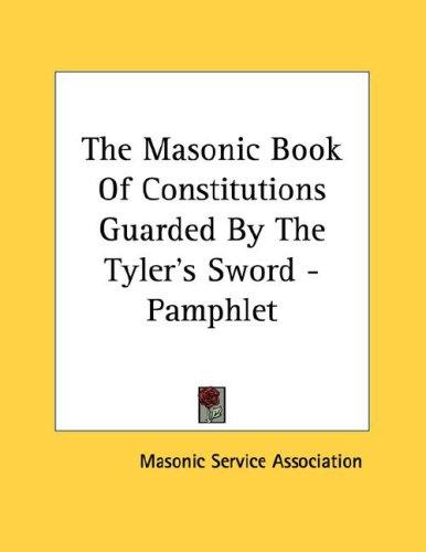 The Masonic Book Of Constitutions Guarded By The Tyler's Sword - Pamphlet