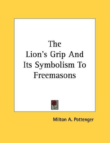 The Lion's Grip And Its Symbolism To Freemasons