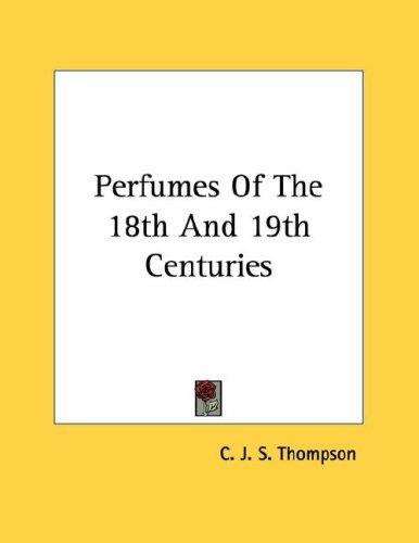 Perfumes Of The 18th And 19th Centuries