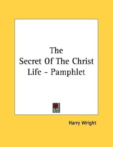 The Secret Of The Christ Life - Pamphlet