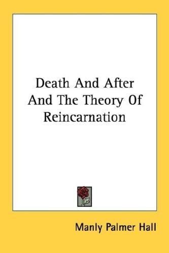 Death And After And The Theory Of Reincarnation