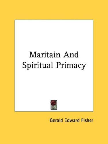 Maritain And Spiritual Primacy