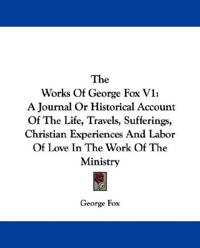The Works Of George Fox V1