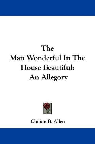 The Man Wonderful In The House Beautiful