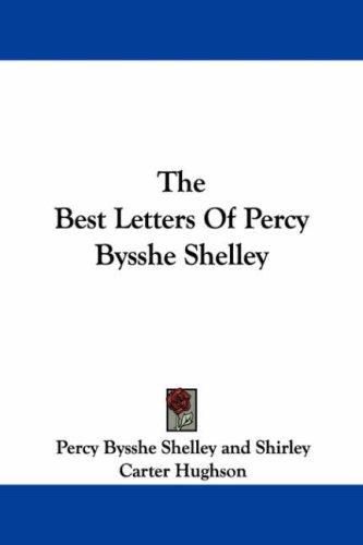 The best letters of Percy Bysshe Shelley