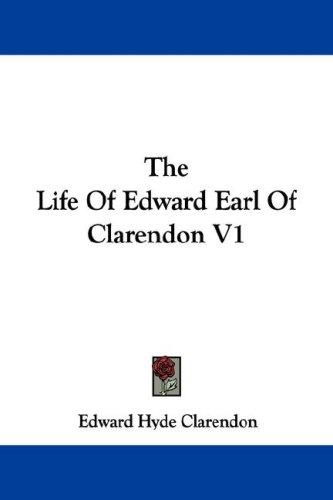 The Life Of Edward Earl Of Clarendon V1