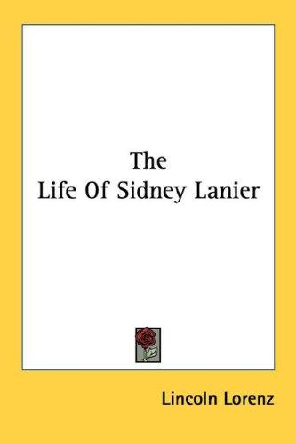 The life of Sidney Lanier