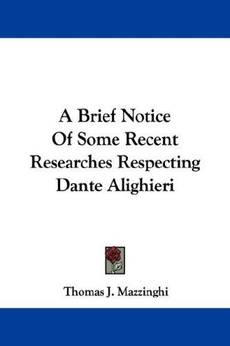 A Brief Notice Of Some Recent Researches Respecting Dante Alighieri