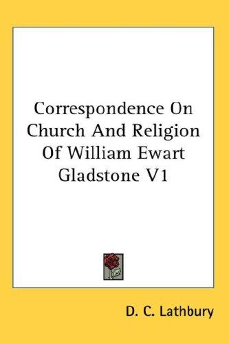 Correspondence On Church And Religion Of William Ewart Gladstone V1