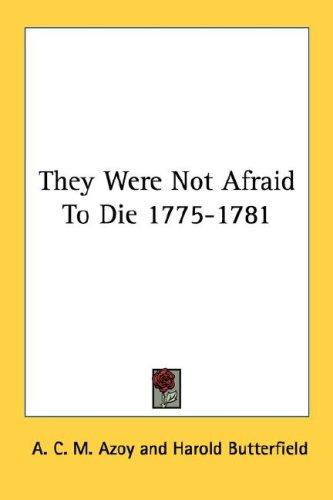 They Were Not Afraid To Die 1775-1781