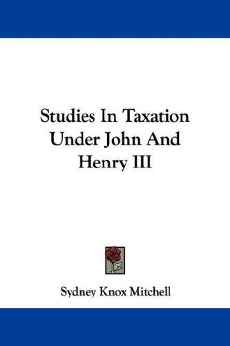 Studies in taxation under John and Henry III