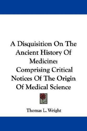 A Disquisition On The Ancient History Of Medicine