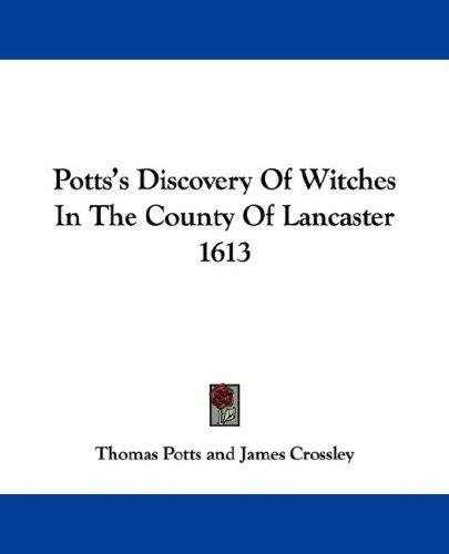 Potts's Discovery Of Witches In The County Of Lancaster 1613