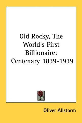 Old Rocky, The World's First Billionaire