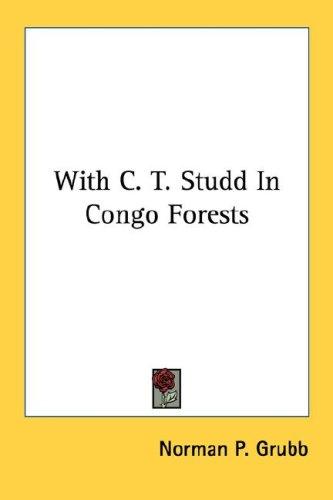 With C. T. Studd in Congo forests