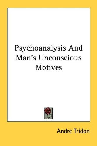 Psychoanalysis And Man's Unconscious Motives