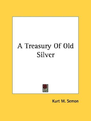 A Treasury Of Old Silver
