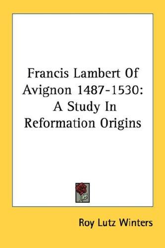 Francis Lambert Of Avignon 1487-1530