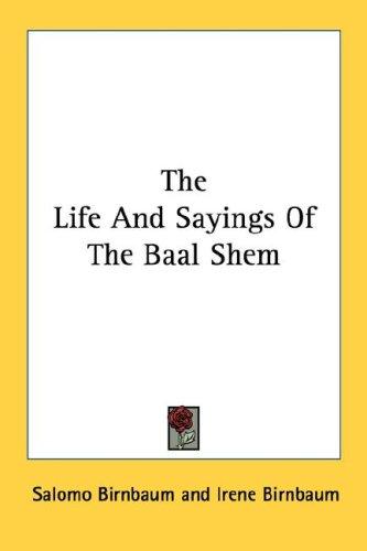 The Life And Sayings Of The Baal Shem
