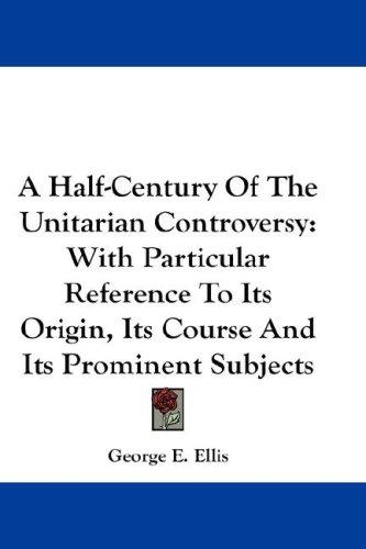 A Half-Century Of The Unitarian Controversy