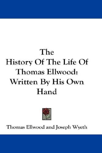 The history of the life of Thomas Ellwood
