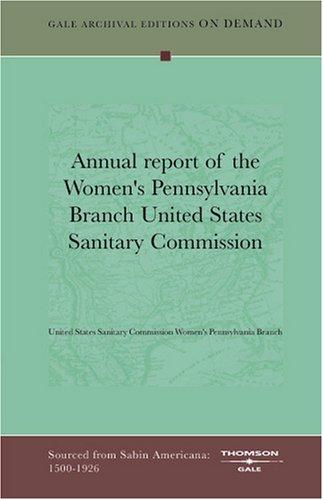 Annual report of the Women's Pennsylvania Branch United States Sanitary Commission