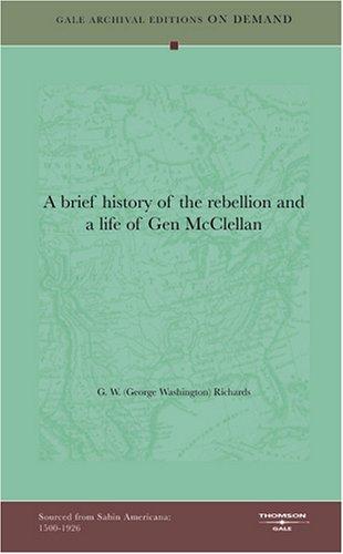 A brief history of the rebellion and a life of Gen McClellan