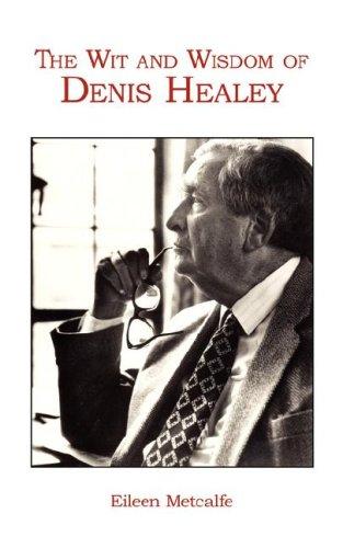 The Wit and Wisdom of Denis Healey