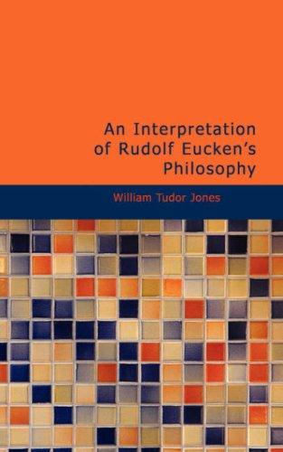 An Interpretation of Rudolf Eucken\'s Philosophy