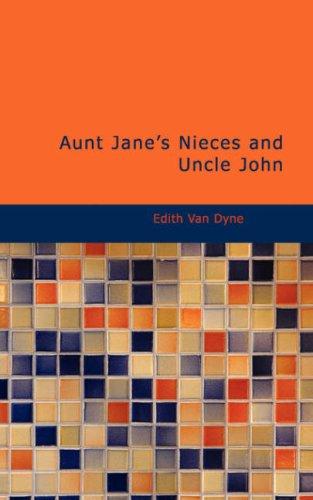 Aunt Jane's Nieces and Uncle John