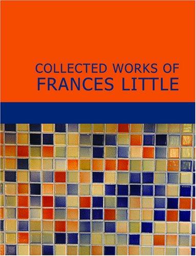 Collected Works of Frances Little