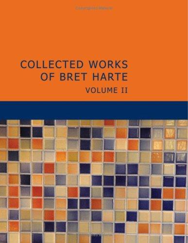 Collected Works of Bret Harte Volume 2