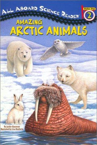 Amazing Arctic Animals (All Aboard Science Reader)