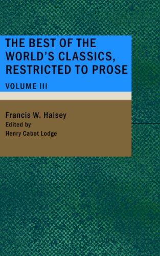The Best of the World's Classics; Restricted to Prose- Volume III
